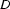 D