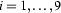 i=1,\ldots,9