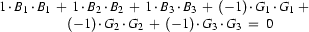 \begin{array}{c}
1\cdot B_1\cdot B_1\;+\;1\cdot B_2\cdot B_2\;+\;1\cdot
 B_3\cdot B_3 \;+\;(-1)\cdot G_1\cdot G_1\;+\;
\hskip7mm
\\
(-1)\cdot G_2\cdot G_2\;+\;(-1)\cdot G_3\cdot G_3\;=\;0
\end{array}