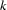 k