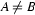 A\neq B