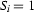 S_i=1