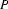P