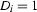 D_i=1