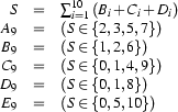 \begin{array}{rcl}
S
&=&
\sum_{i=1}^{10}{(B_i+C_i+D_i)}
\\
A_9
&=&
(S\in\{2,3,5,7\})
\\
B_9
&=&
(S\in\{1,2,6\})
\\
C_9
&=&
(S\in\{0,1,4,9\})
\\
D_9
&=&
(S\in\{0,1,8\})
\\
E_9
&=&
(S\in\{0,5,10\})
\end{array}
