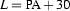 L = \mbox{PA} + 30