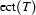 \Ect{T}