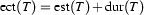 \Ect{T} = \Est{T} + \Dur{T}