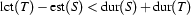 \Lct{T} - \Est{S} < \Dur{S} + \Dur{T}