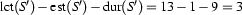 \Lct{S'} - \Est{S'} - \Dur{S'} = 13 - 1 - 9 = 3