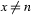 x\neq n