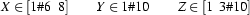 X\in[1\#6\;\;8]
\qquad
Y\in1\#10
\qquad
Z\in[1\;\;3\#10]