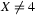 X\neq4