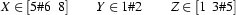 X\in[5\#6\;\;8]
\qquad
Y\in1\#2
\qquad
Z\in[1\;\;3\#5]