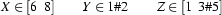 X\in[6\;\;8]
\qquad
Y\in1\#2
\qquad
Z\in[1\;\;3\#5]